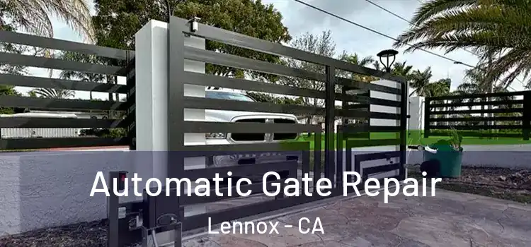 Automatic Gate Repair Lennox - CA