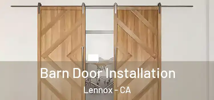 Barn Door Installation Lennox - CA