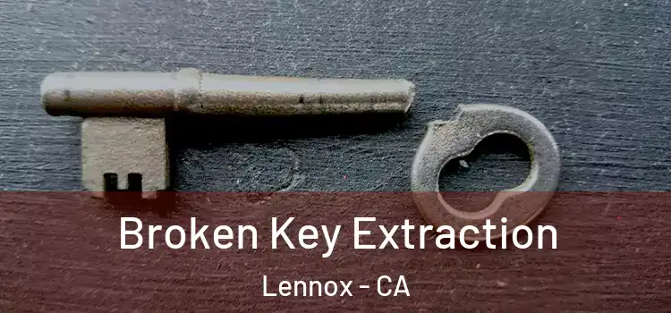 Broken Key Extraction Lennox - CA