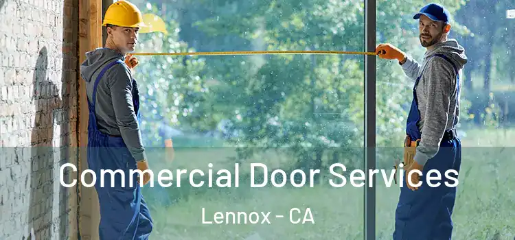 Commercial Door Services Lennox - CA