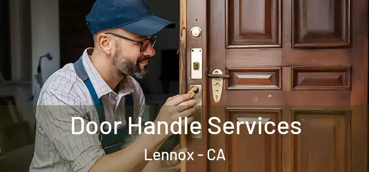 Door Handle Services Lennox - CA