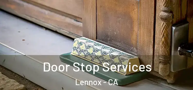 Door Stop Services Lennox - CA