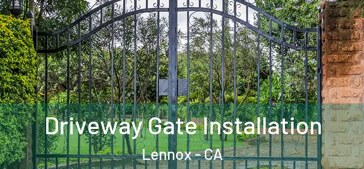 Driveway Gate Installation Lennox - CA