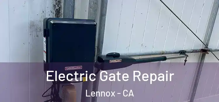 Electric Gate Repair Lennox - CA