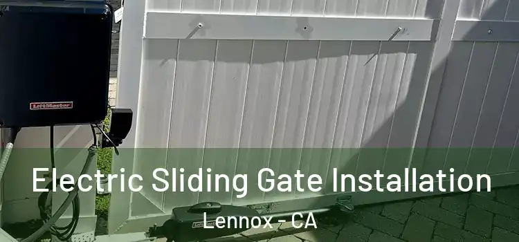 Electric Sliding Gate Installation Lennox - CA