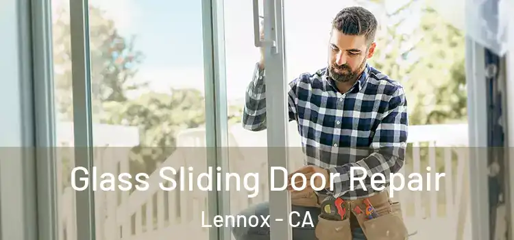 Glass Sliding Door Repair Lennox - CA