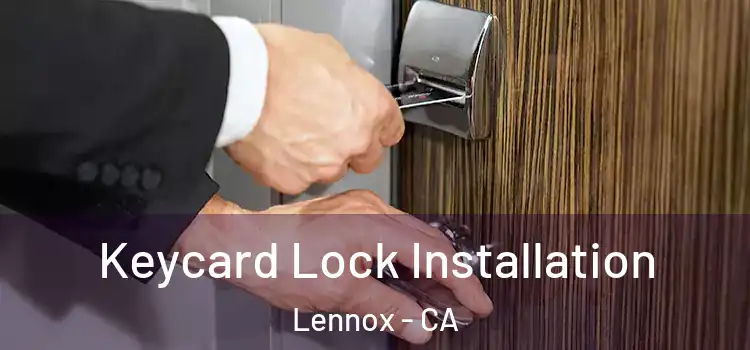 Keycard Lock Installation Lennox - CA