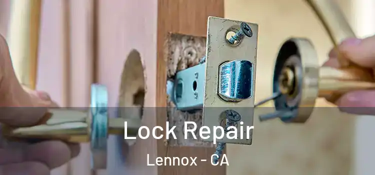 Lock Repair Lennox - CA