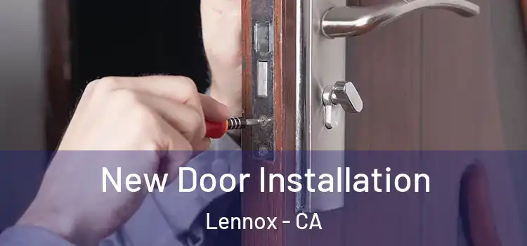 New Door Installation Lennox - CA