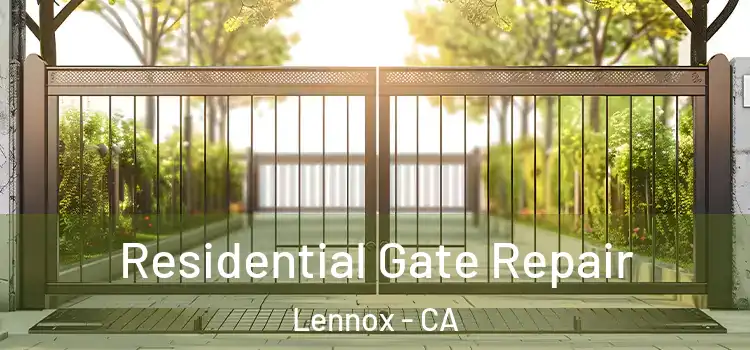 Residential Gate Repair Lennox - CA