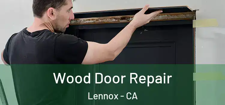 Wood Door Repair Lennox - CA